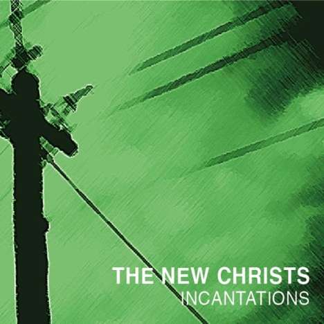 The New Christs: Incantations, LP