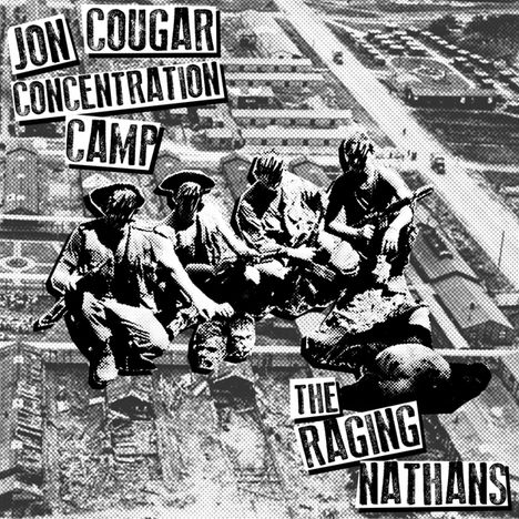 Jon Cougar Concentration Camp &amp; The Raging Nathans: Split, Single 7"