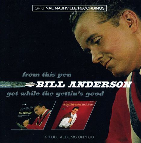 Bill Anderson: From This Pen / Get While The Gettin's Good, CD