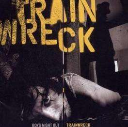 Oben steht "TRAINWRECK" in gelber Schrift. Unten: "Boys Night Out". Eine Person liegt am Boden, andere im Hintergrund.
