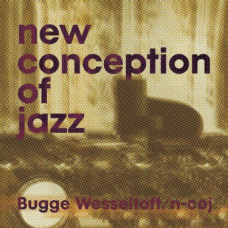 Bugge Wesseltoft (geb. 1964): New Conception Of Jazz (25th Anniversary Edition), CD