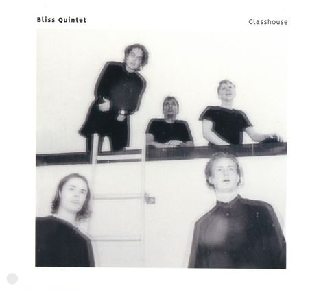 Bliss Quintet: Glasshouse, CD