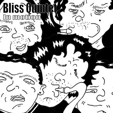 "Bliss Quintet In motion." Skizzenhaft gezeichnete Gesichter, ein Mann spielt Saxophon, Comic-Stil.