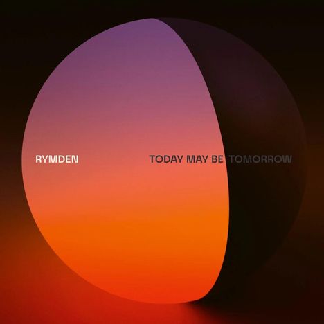 Text: "RYMDEN TODAY MAY BE TOMORROW". Eine große, halbtransparente Kugel in warmen Farbtönen von Lila zu Orange.