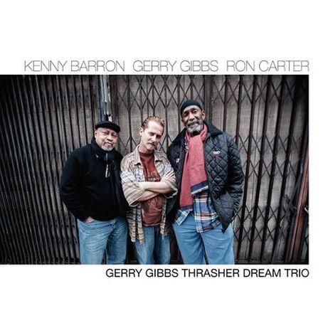 Gerry Gibbs, Ron Carter &amp; Kenny Barron: Gerry Gibbs Thrasher Dream Trio, CD