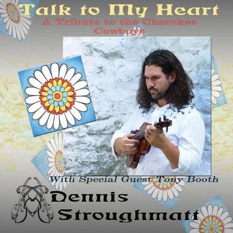 Dennis Stroughmatt: Talk To My Heart: Tribute To Cherokee Cowboys, CD