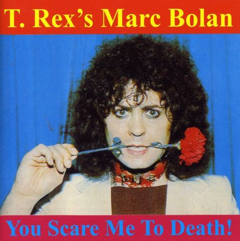 Marc Bolan: You Scare Me To Death, CD