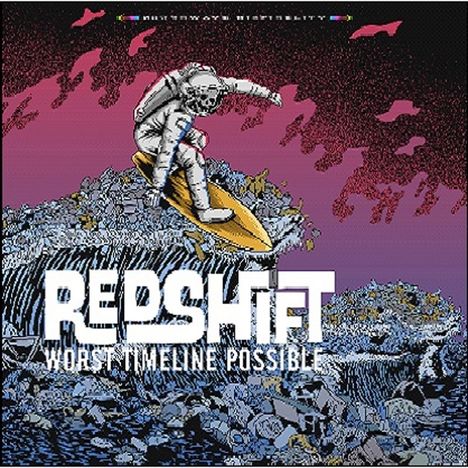 Redshift: Worst Timeline Possible, LP