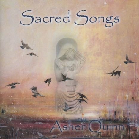 Asher Quinn: Sacred Songs , 1 Audio-CD, CD