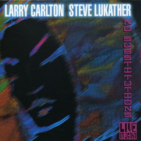 Larry Carlton &amp; Steve Lukather: No Substitutions: Live In Osaka, CD