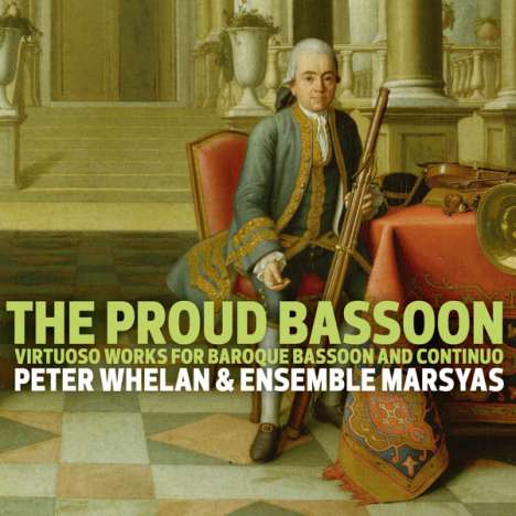 The Proud Bassoon - Virtuoso Works for Baorque Bassoon and Continuo, Super Audio CD