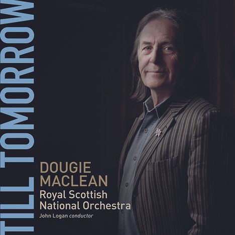 Dougie MacLean (geb. 1954): Lieder im Orchesterarrangement - "Till Tomorrow", CD
