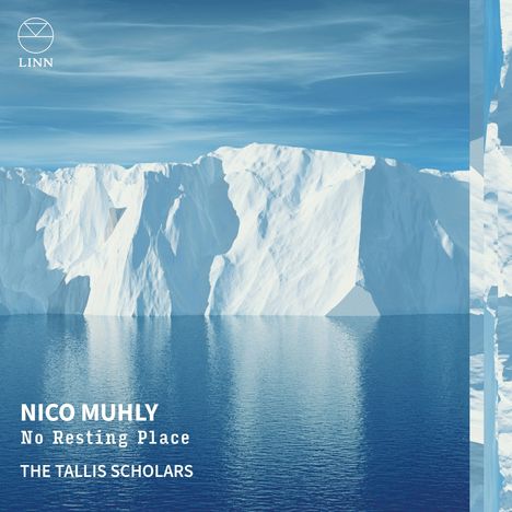 "NICO MUHLY No Resting Place THE TALLIS SCHOLARS." Im Hintergrund ein riesiger Eisberg vor einem klaren, blauen Himmel.