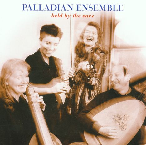 Palladian Ensemble - Held by the Ears, CD