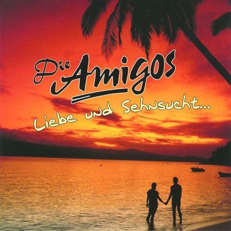 Die Amigos: Liebe und Sehnsucht..., CD