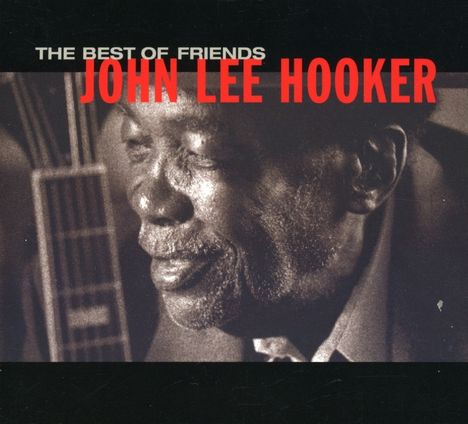 John Lee Hooker: The Best Of Friends, CD