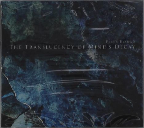 Peter Bjärgö: Translucency Of Mind's Decay, CD