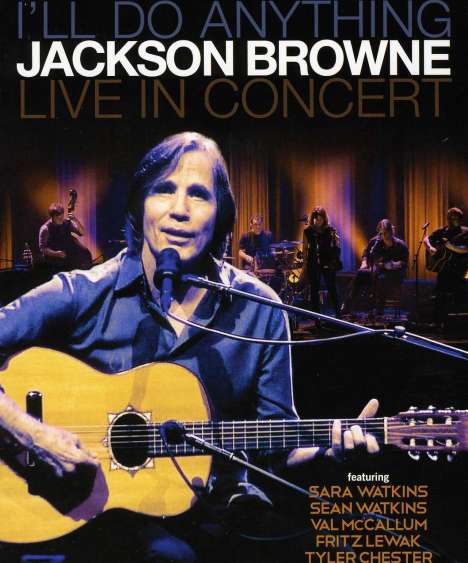 Jackson Browne: I'll Do Anything  (Live In Concert), Blu-ray Disc