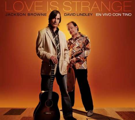 David Lindley &amp; Jackson Browne: Love Is Strange: Live, 2 CDs