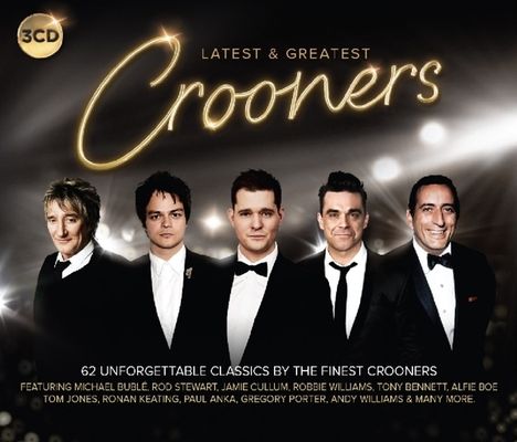 Crooners: Latest &amp; Greatest, 3 CDs