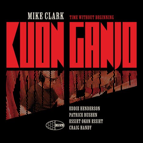MIKE CLARK, TIME WITHOUT BEGINNING, KUON GANJO. Namen: Eddie Henderson, Patrice Rushen, Essiet Okon Essiet, Craig Handy.