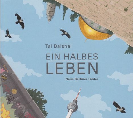 Tal Balshai (geb. 1969): Ein halbes Leben: Neue Berliner Lieder, CD