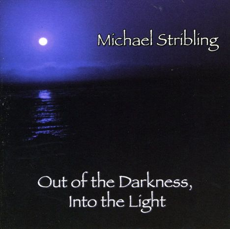 Michael Stribling: Out Of The Darkness Into The L, CD