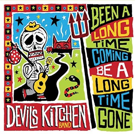 Devil's Kitchen Band: Been A Long Time Coming Be A Long Time Gone, CD