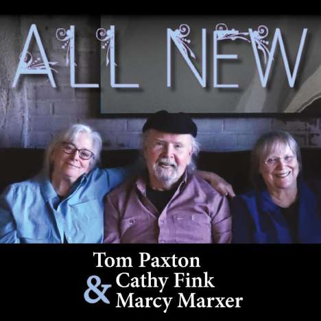 Tom Paxton, Cathy Fink &amp; Marcy Marxer: All New, 2 CDs