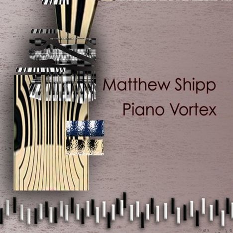 Matthew Shipp (geb. 1960): Piano Vortex, CD