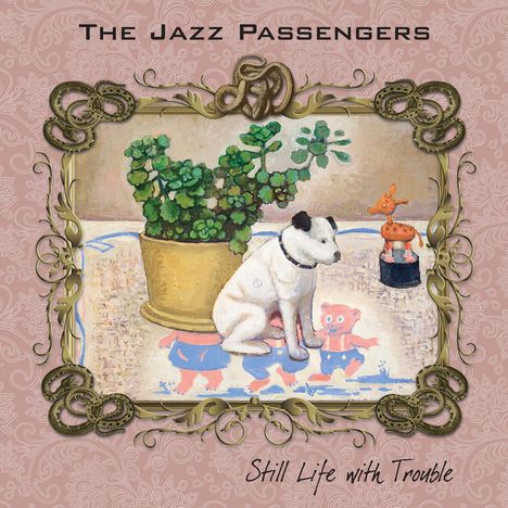 The Jazz Passengers: Still Life With Trouble, CD