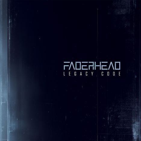 Text: "FADERHEAD LEGACY CODE". Dunkler Hintergrund mit leichtem Glühen und Kratzern.