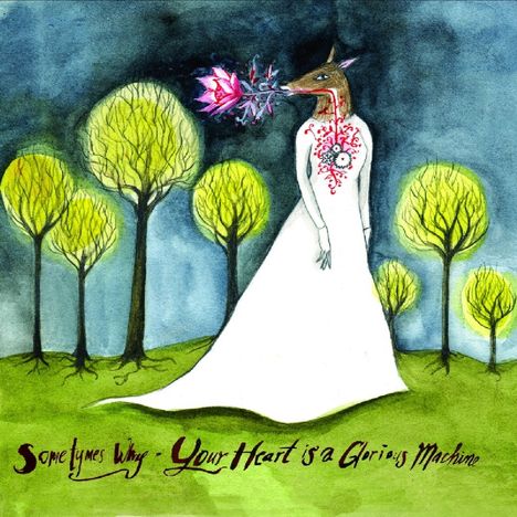 Sometymes Why: Your Heart Is A Glorious Machine, CD