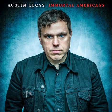 Austin Lucas: Immortal Americans, LP