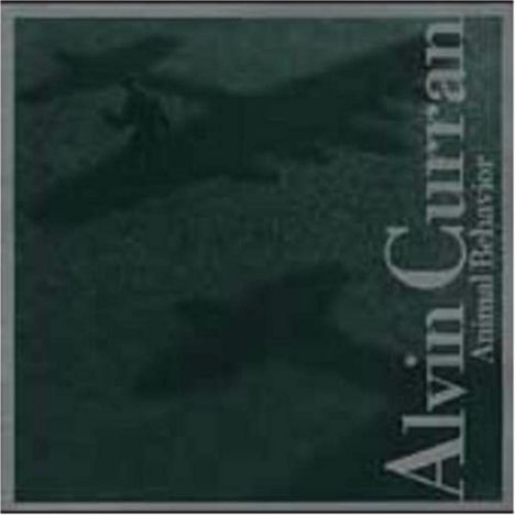 Alvin Curran (geb. 1938): Animal Behavior, CD