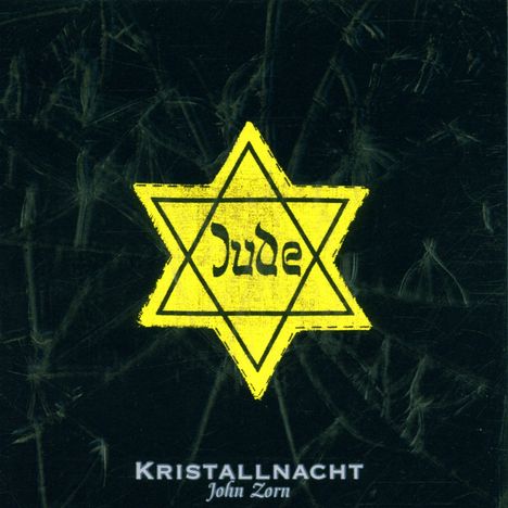 John Zorn (geb. 1953): Kristallnacht, CD