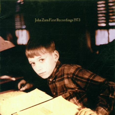 John Zorn (geb. 1953): First Recordings 1973, CD