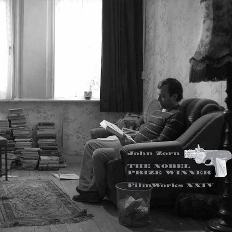 John Zorn (geb. 1953): Filmworks XXIV: The Nobel Prize Winner, CD