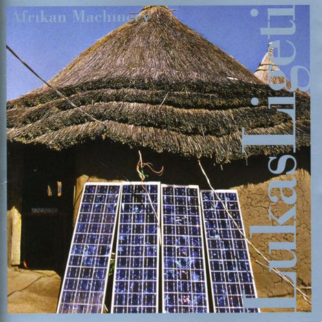 Lukas Ligeti (geb. 1965): Afrikan Machinery, CD