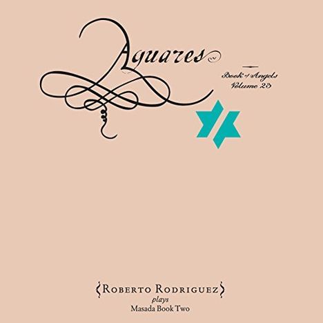 Roberto Rodriguez &amp; John Zorn: Aguares: The Book Of Angels 23, CD
