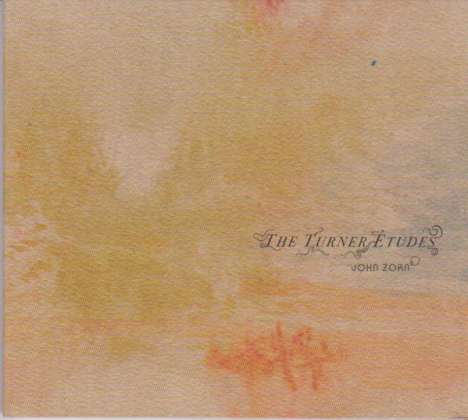 John Zorn (geb. 1953): The Turner Etudes, CD