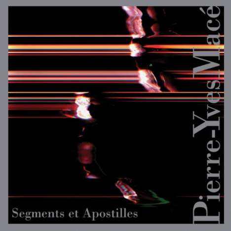 Pierre-Yves Macé &amp; Sylvain Chaveau: Segments Et Apostilles, CD