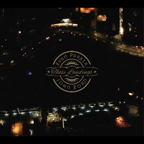 Text: "Evan Parker", "Those Landings", "John Zorn". Logo mit Sonnenmotiv, Hintergrund zeigt eine nächtliche Stadtansicht von oben.