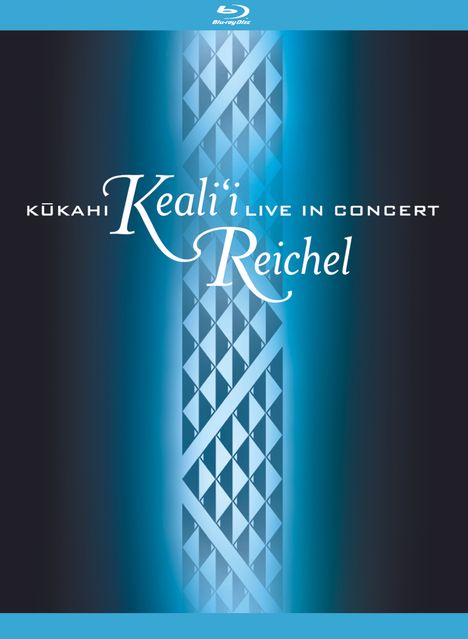 Keali'i Reichel: Kukahi: Live In Concert, Blu-ray Disc