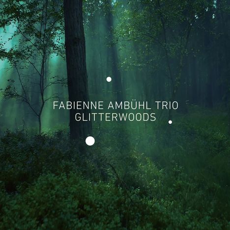 Fabienne Ambühl: Glitterwoods, CD