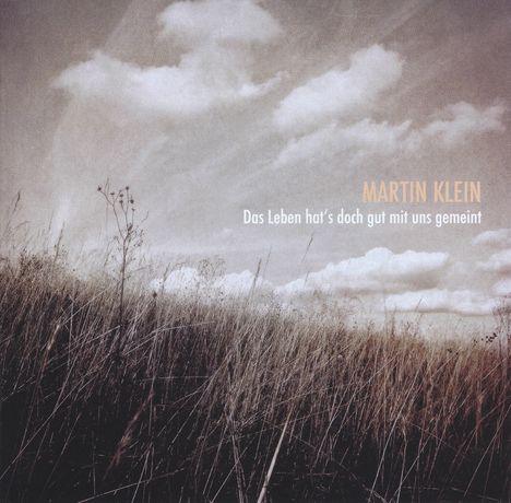 Martin Klein: Das Leben hat's doch gut mit uns gemeint, CD