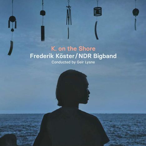 Frederik Köster (geb. 1977): K. on the Shore, CD