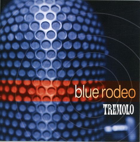 Blue Rodeo: Tremolo, CD