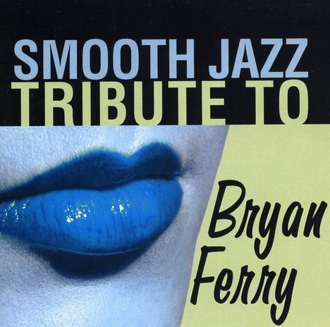 Smooth Jazz All Stars: Tribute To Bryan Ferry, CD