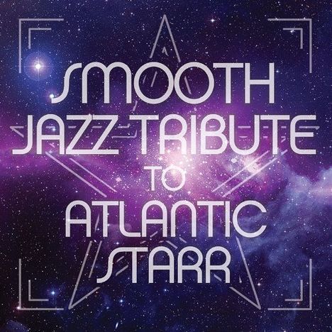 Smooth Jazz All Stars: Smooth Jazz Tribute To Atlantic Starr, CD
